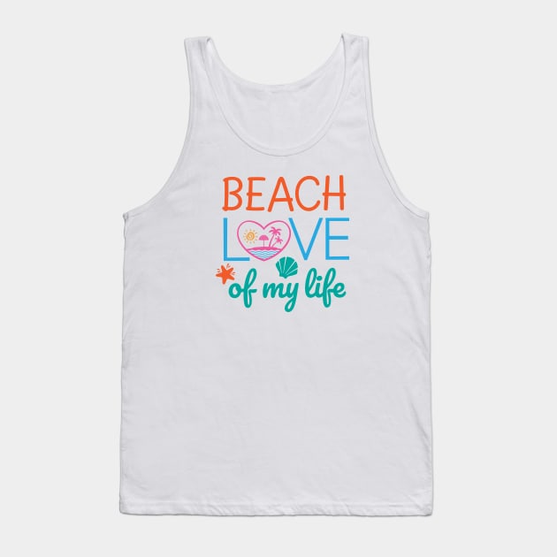 Beach love of my life Tank Top by oceanys